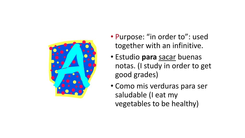 Purpose: in order to : used together with an infinitive.