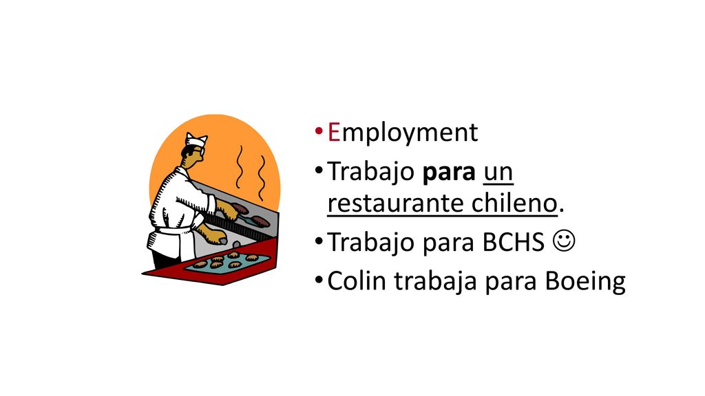 Employment Trabajo para un restaurante chileno. Trabajo para BCHS  Colin trabaja para Boeing