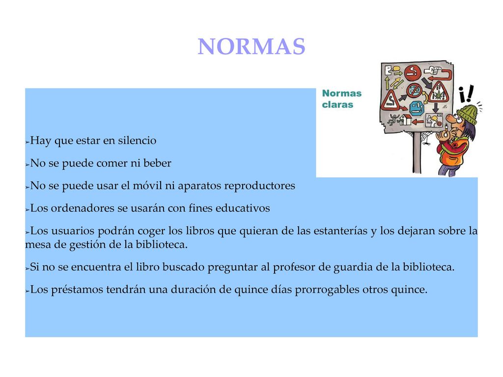 NORMAS Hay que estar en silencio No se puede comer ni beber