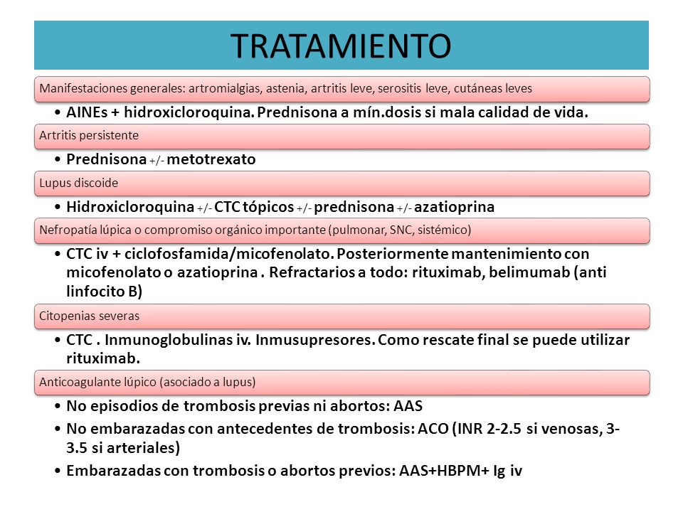 TRATAMIENTO Manifestaciones generales: artromialgias, astenia, artritis leve, serositis leve, cutáneas leves.