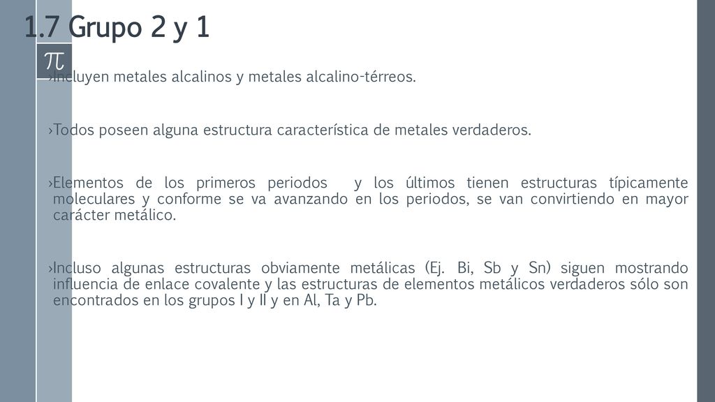 1.6 Grupo 3 Todos los elementos, excepto B, son metálicos.