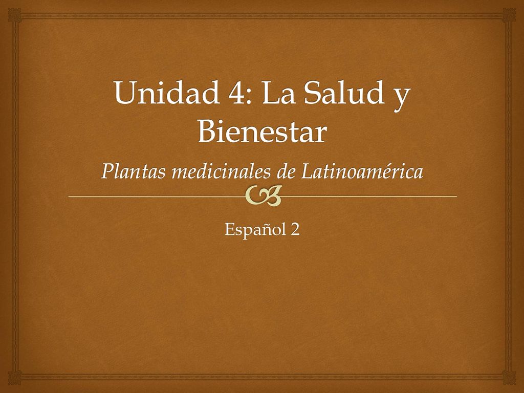 Unidad 4: La Salud y Bienestar Plantas medicinales de Latinoamérica