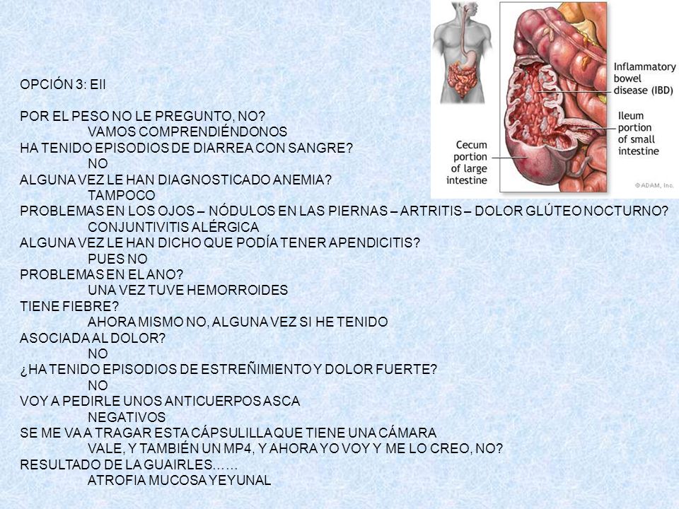 OPCIÓN 3: EII POR EL PESO NO LE PREGUNTO, NO VAMOS COMPRENDIÉNDONOS. HA TENIDO EPISODIOS DE DIARREA CON SANGRE