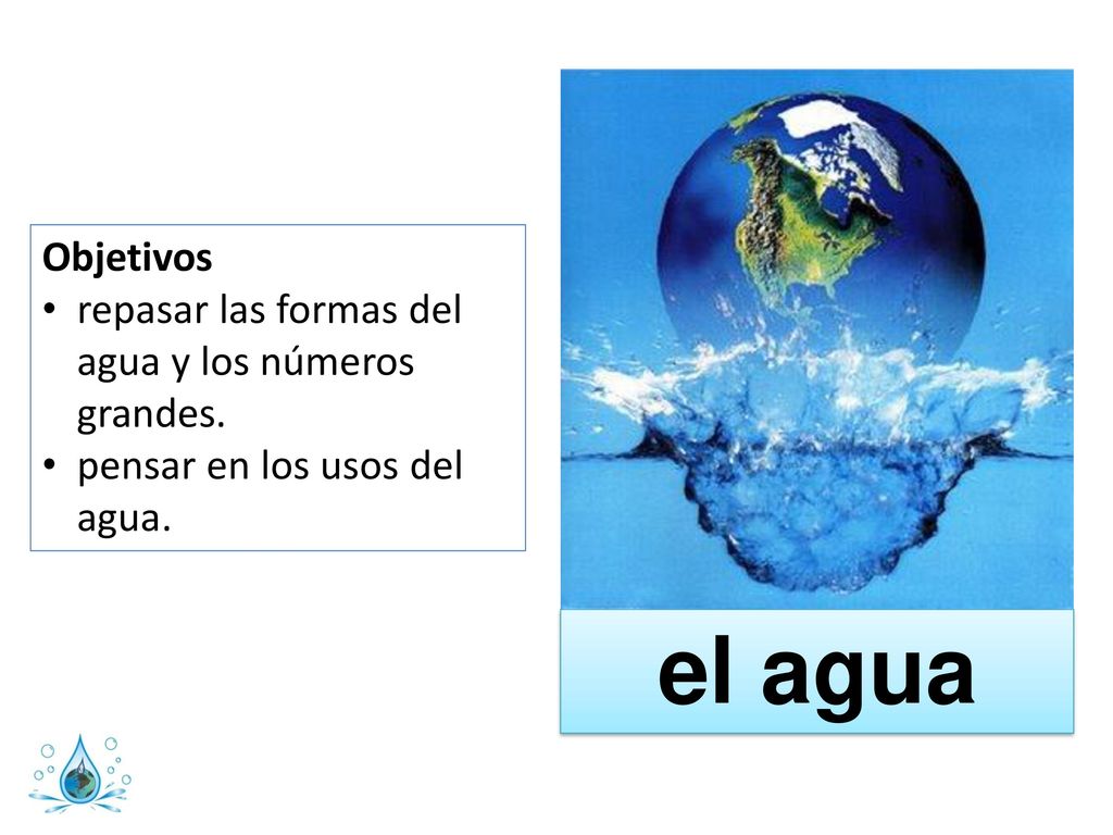 el agua Objetivos repasar las formas del agua y los números grandes.