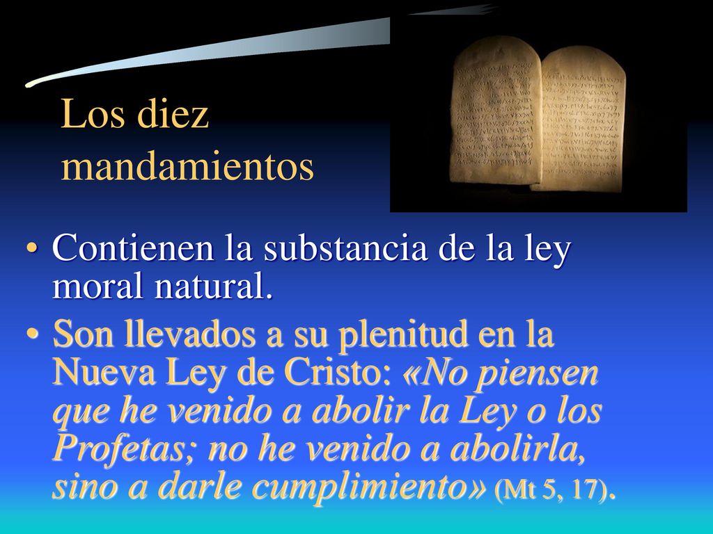 Los diez mandamientos Contienen la substancia de la ley moral natural.