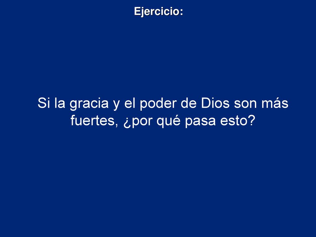Si la gracia y el poder de Dios son más fuertes, ¿por qué pasa esto