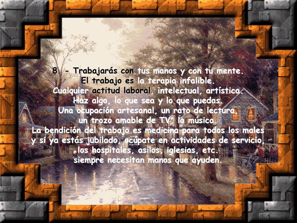 8. - Trabajarás con tus manos y con tu mente.