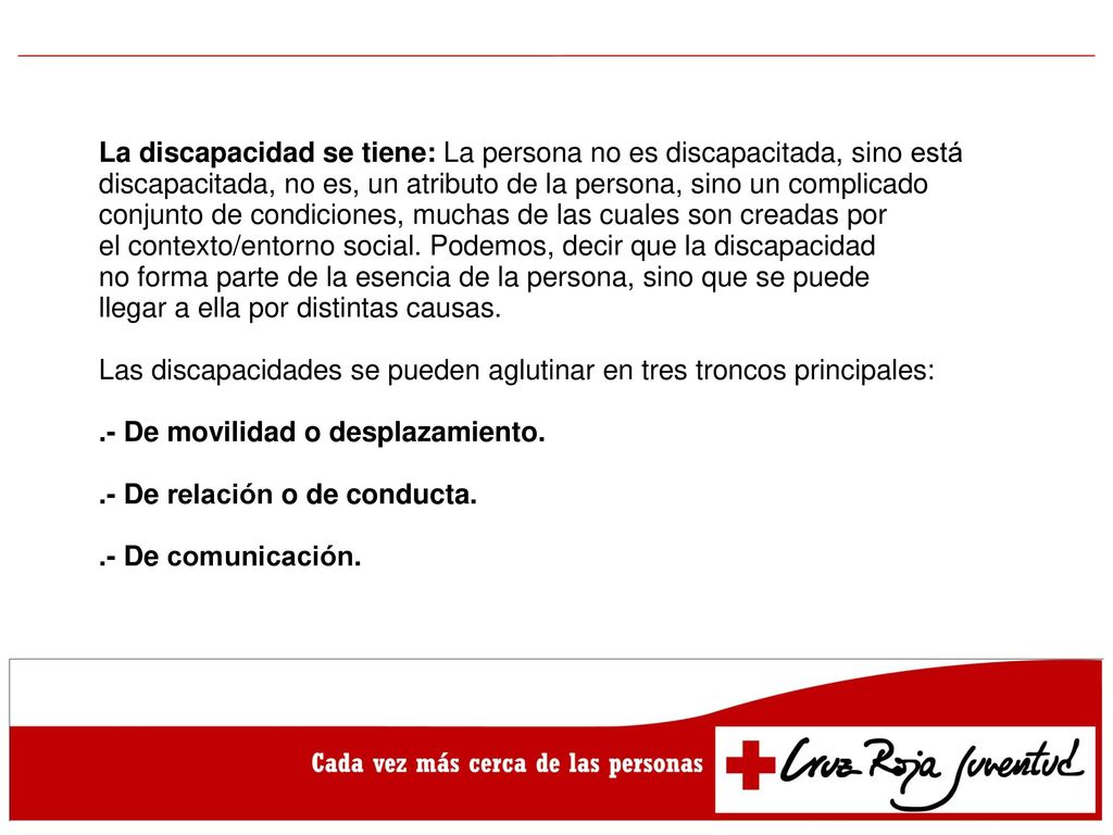 La discapacidad se tiene: La persona no es discapacitada, sino está