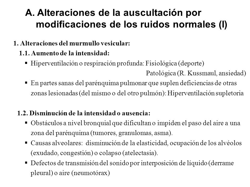 A. Alteraciones de la auscultación por modificaciones de los ruidos normales (I)