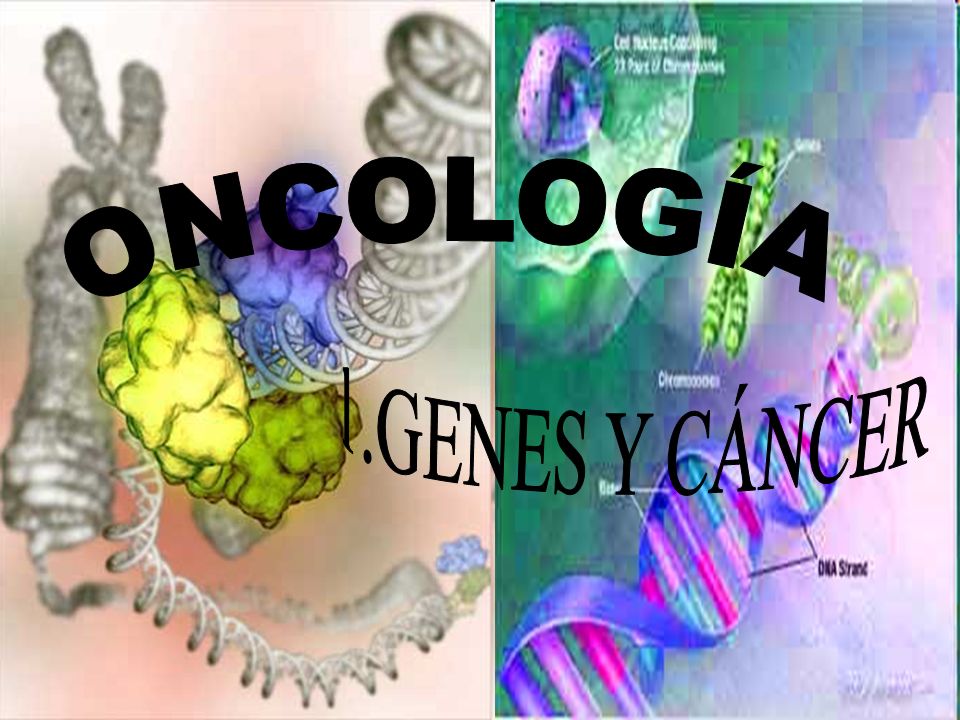 ONCOLOGÍA 1.GENES Y CÁNCER