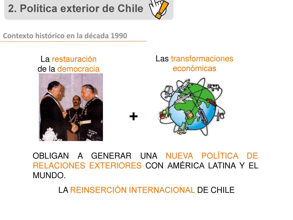 + 2. Política exterior de Chile Contexto histórico en la década 1990