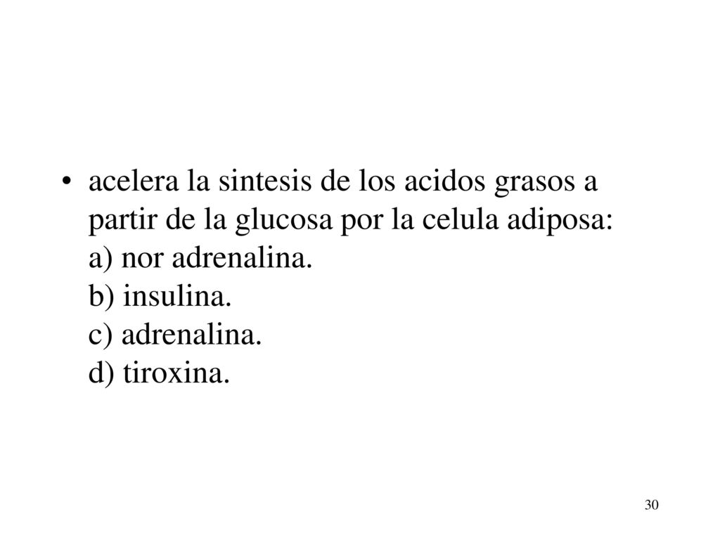 acelera la sintesis de los acidos grasos a partir de la glucosa por la celula adiposa: a) nor adrenalina.