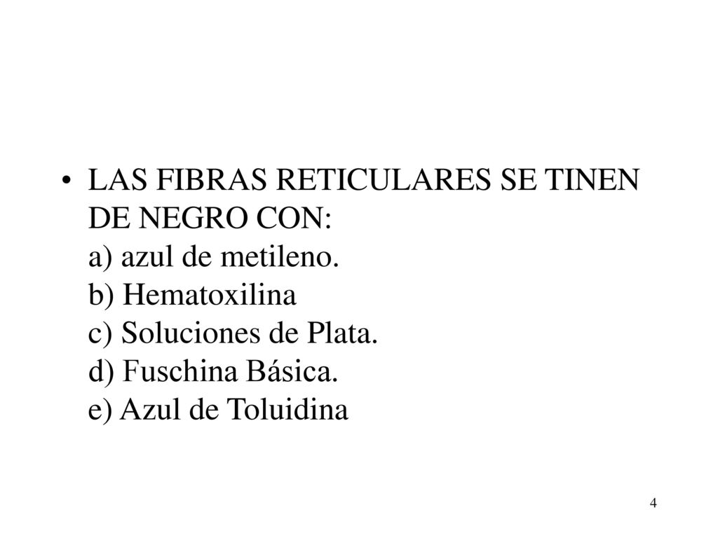 LAS FIBRAS RETICULARES SE TINEN DE NEGRO CON: a) azul de metileno
