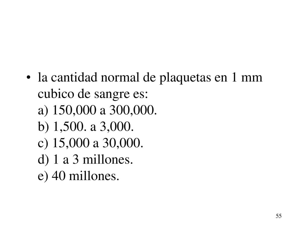 la cantidad normal de plaquetas en 1 mm cubico de sangre es: a) 150,000 a 300,000. b) 1,500.