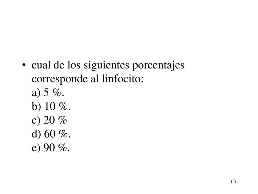cual de los siguientes porcentajes corresponde al linfocito: a) 5 %