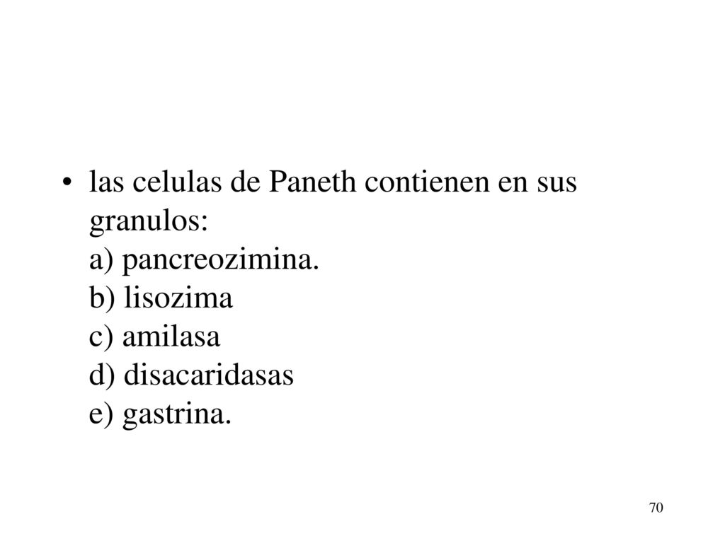 las celulas de Paneth contienen en sus granulos: a) pancreozimina