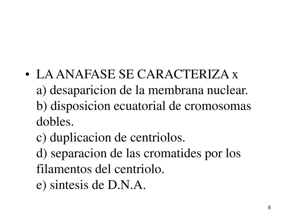 LA ANAFASE SE CARACTERIZA x a) desaparicion de la membrana nuclear