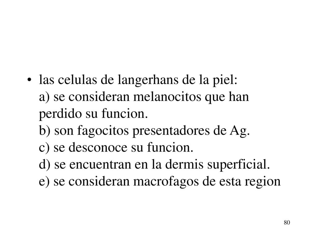 las celulas de langerhans de la piel: a) se consideran melanocitos que han perdido su funcion.