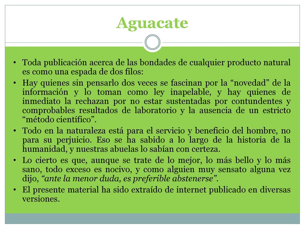 Aguacate Toda publicación acerca de las bondades de cualquier producto natural es como una espada de dos filos: