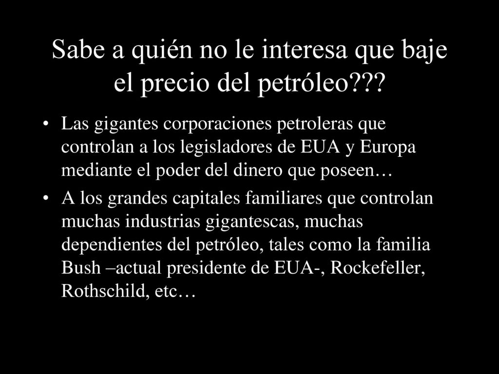Sabe a quién no le interesa que baje el precio del petróleo