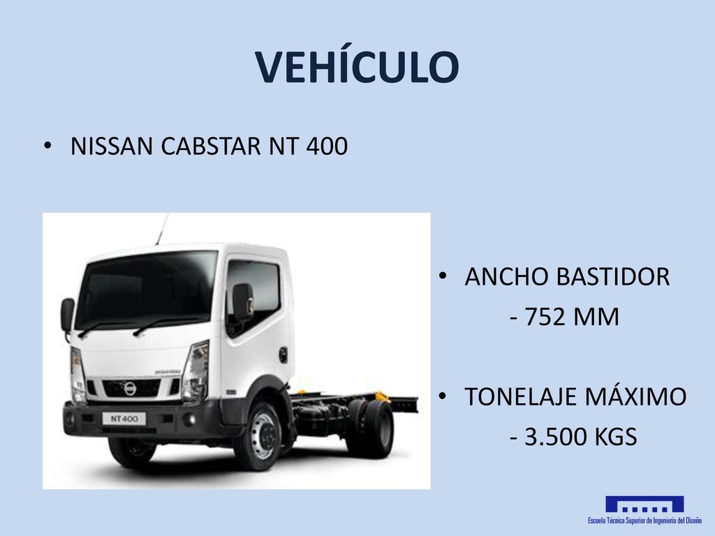 VEHÍCULO NISSAN CABSTAR NT 400 ANCHO BASTIDOR MM TONELAJE MÁXIMO