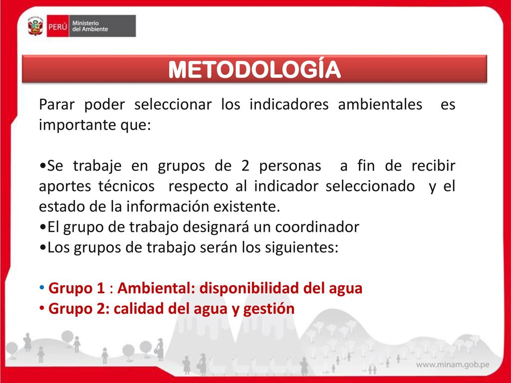 METODOLOGÍA Parar poder seleccionar los indicadores ambientales es importante que: