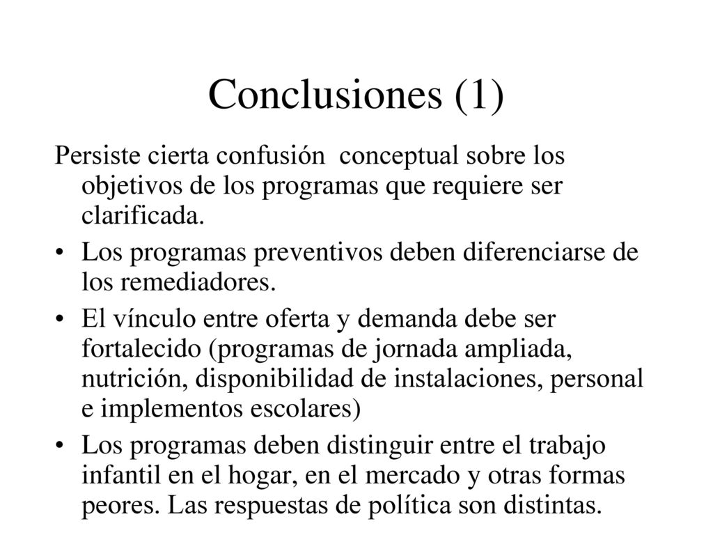 Conclusiones (1) Persiste cierta confusión conceptual sobre los objetivos de los programas que requiere ser clarificada.