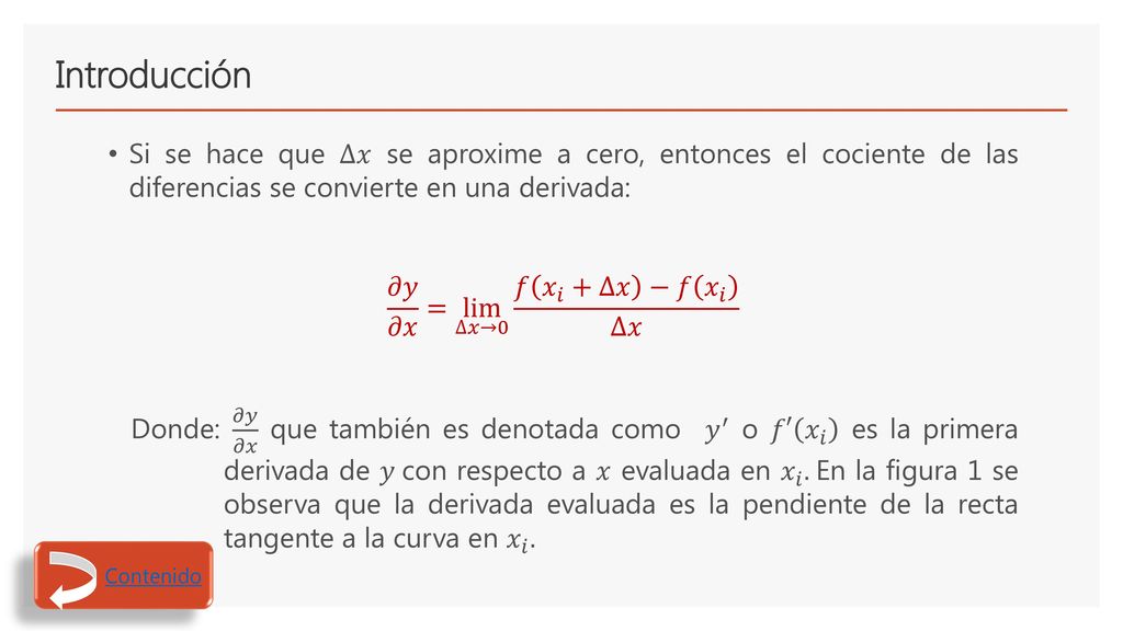 Introducción Si se hace que ∆𝑥 se aproxime a cero, entonces el cociente de las diferencias se convierte en una derivada: