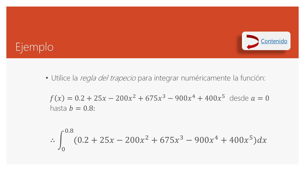Ejemplo ∴ (0.2+25𝑥−200 𝑥 𝑥 3 −900 𝑥 𝑥 5 )𝑑𝑥