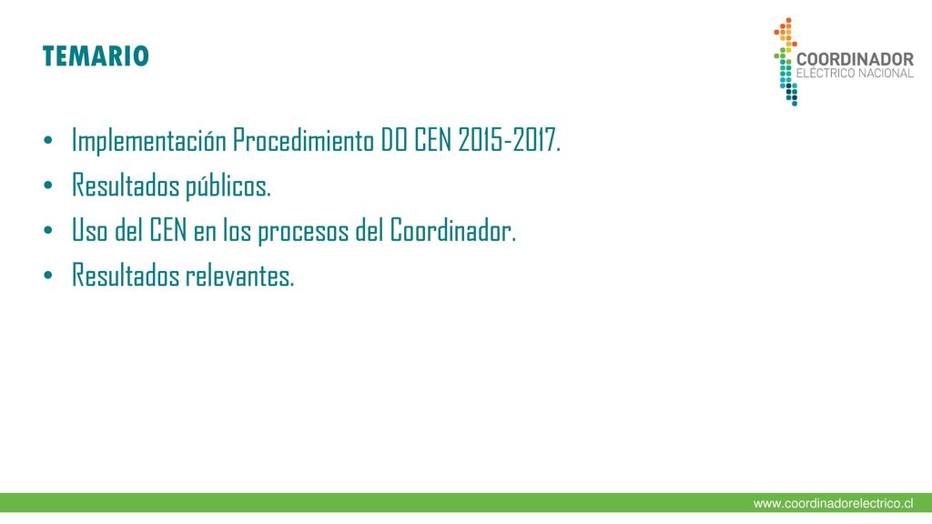 TEMARIO Implementación Procedimiento DO CEN Resultados públicos. Uso del CEN en los procesos del Coordinador.