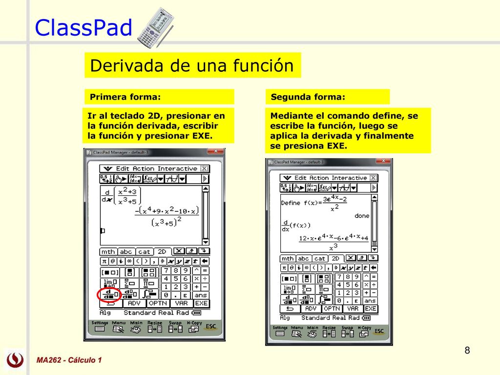 ClassPad Derivada de una función 8 Primera forma: Segunda forma: