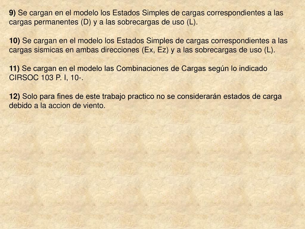 9) Se cargan en el modelo los Estados Simples de cargas correspondientes a las cargas permanentes (D) y a las sobrecargas de uso (L).