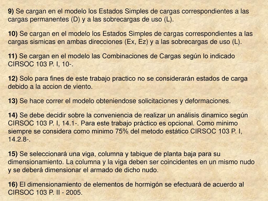 9) Se cargan en el modelo los Estados Simples de cargas correspondientes a las cargas permanentes (D) y a las sobrecargas de uso (L).