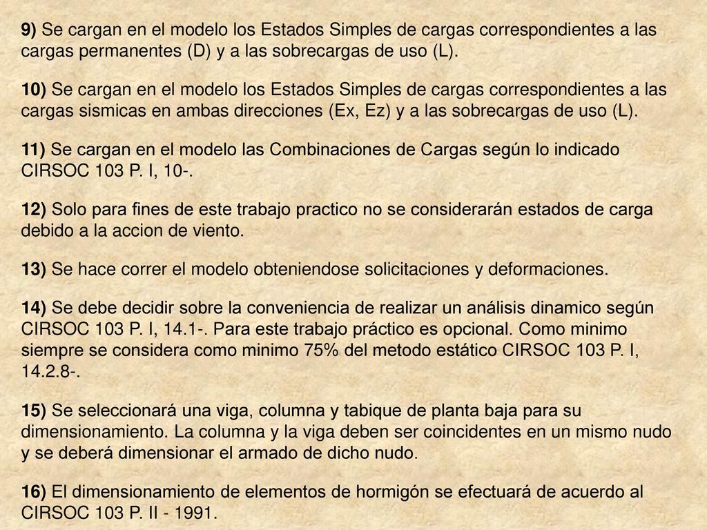 9) Se cargan en el modelo los Estados Simples de cargas correspondientes a las cargas permanentes (D) y a las sobrecargas de uso (L).