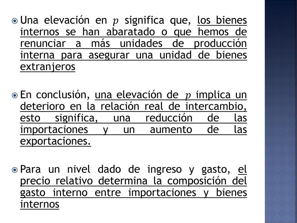 Una elevación en 𝑝 significa que, los bienes internos se han abaratado o que hemos de renunciar a más unidades de producción interna para asegurar una unidad de bienes extranjeros