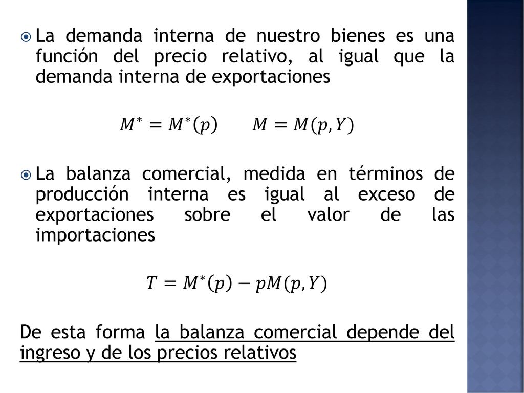 La demanda interna de nuestro bienes es una función del precio relativo, al igual que la demanda interna de exportaciones