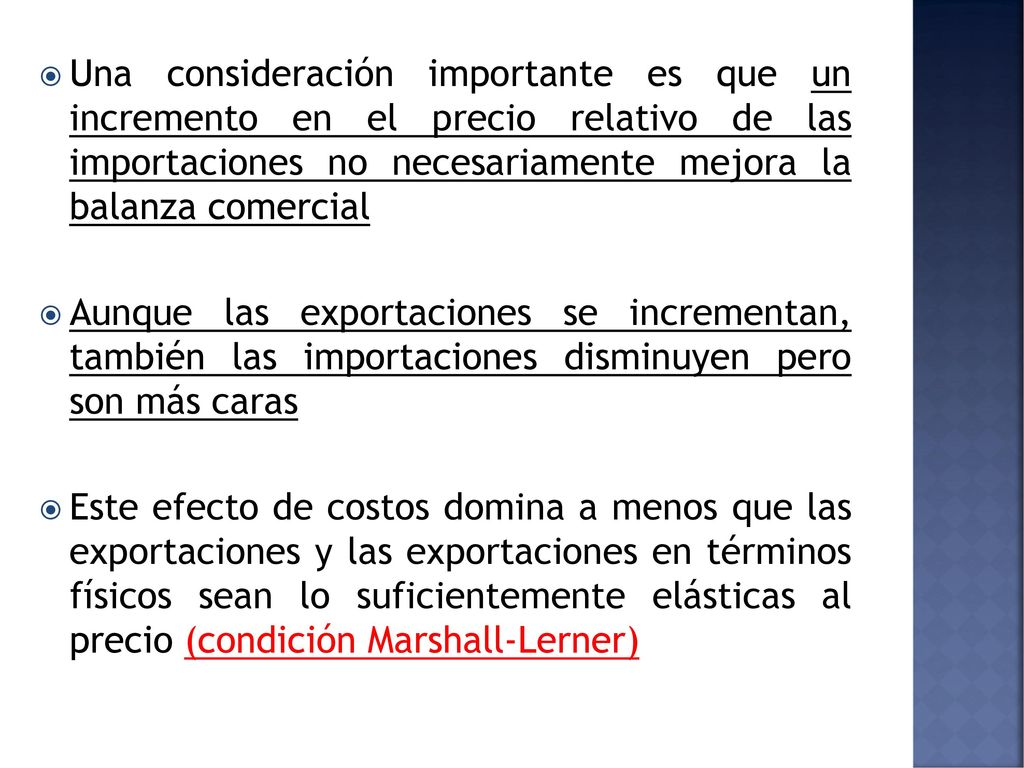 Una consideración importante es que un incremento en el precio relativo de las importaciones no necesariamente mejora la balanza comercial