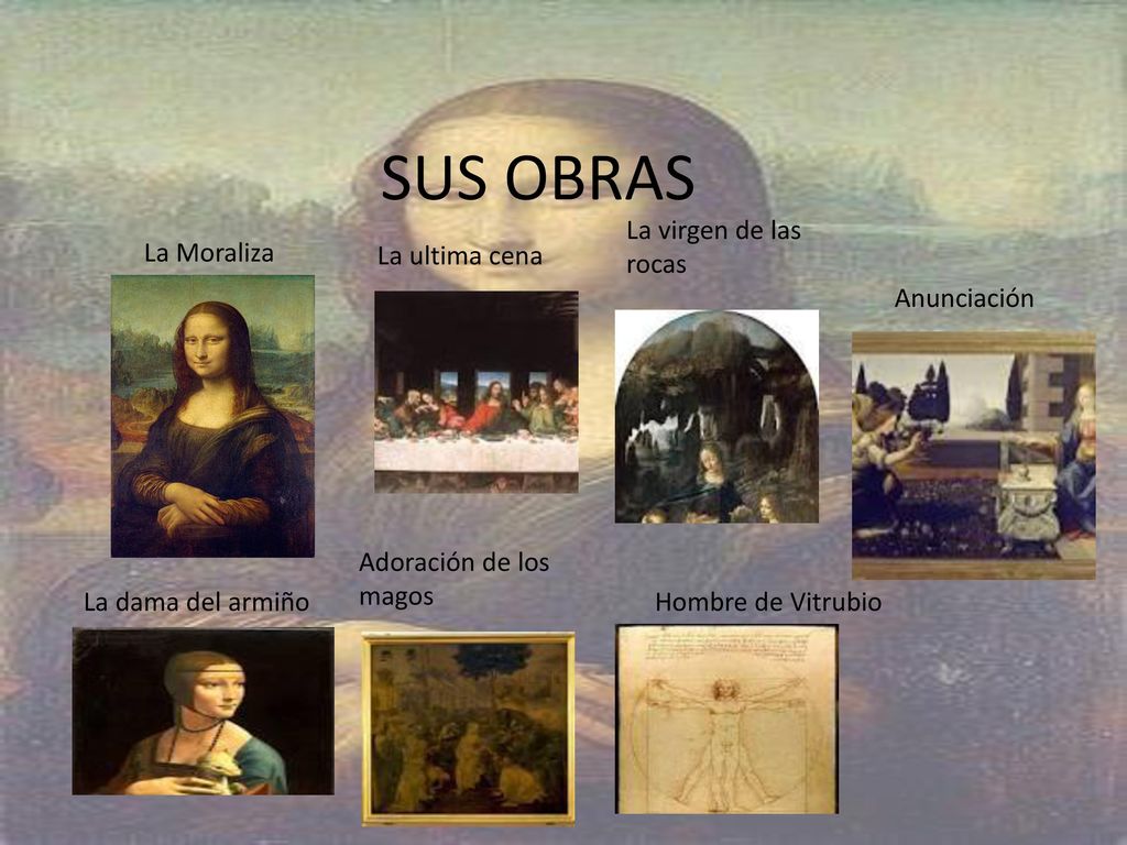 SUS OBRAS La virgen de las rocas La Moraliza La ultima cena