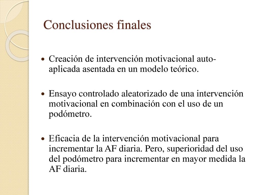 Conclusiones finales Creación de intervención motivacional auto- aplicada asentada en un modelo teórico.
