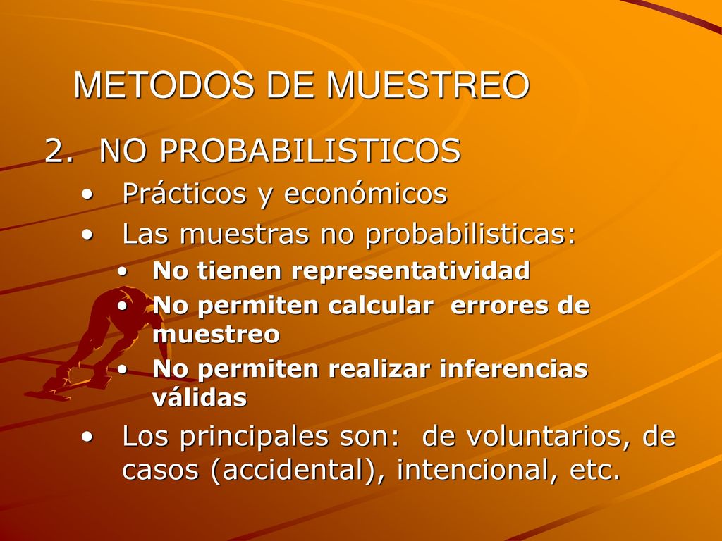 METODOS DE MUESTREO 2. NO PROBABILISTICOS Prácticos y económicos
