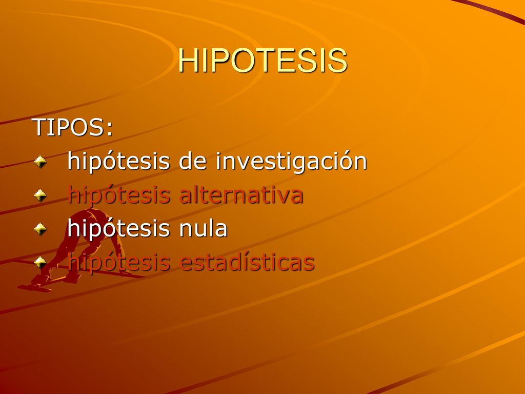 HIPOTESIS TIPOS: hipótesis de investigación hipótesis alternativa