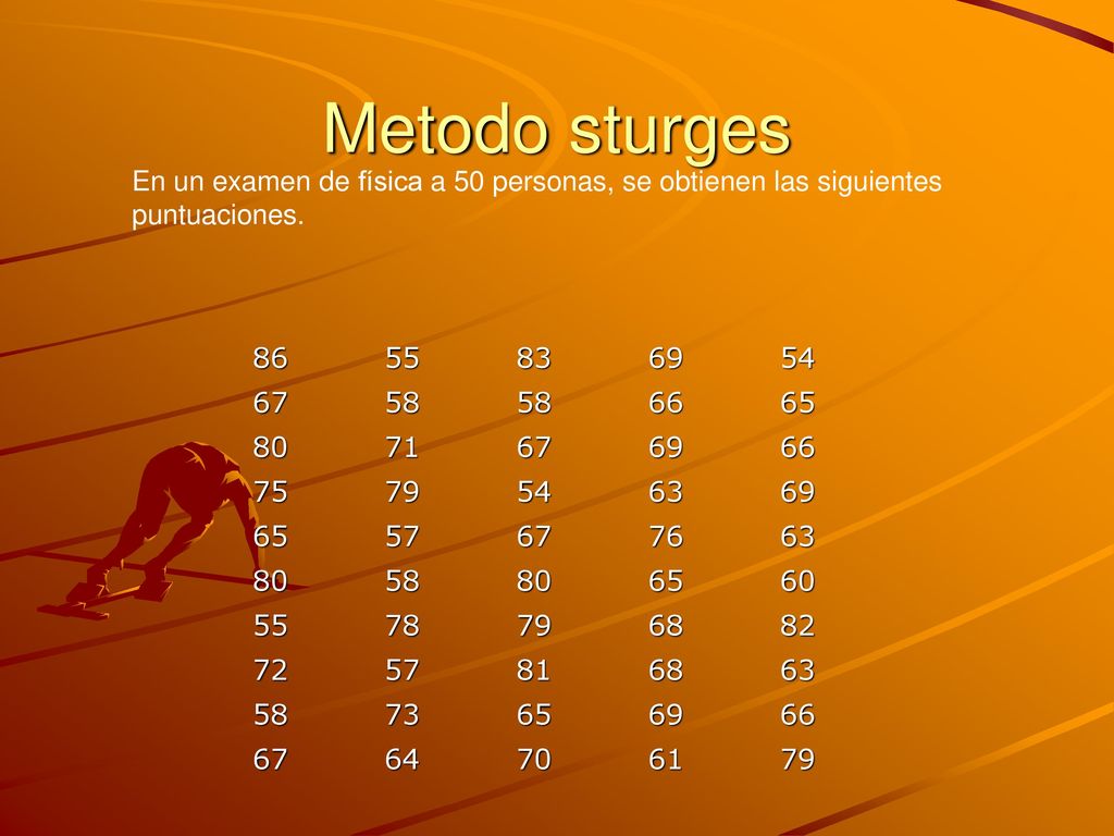 Metodo sturges En un examen de física a 50 personas, se obtienen las siguientes puntuaciones