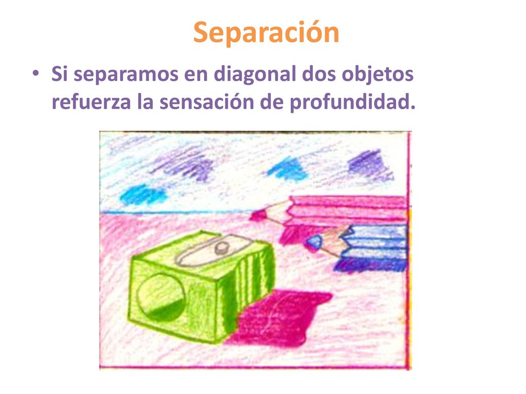 Separación Si separamos en diagonal dos objetos refuerza la sensación de profundidad.