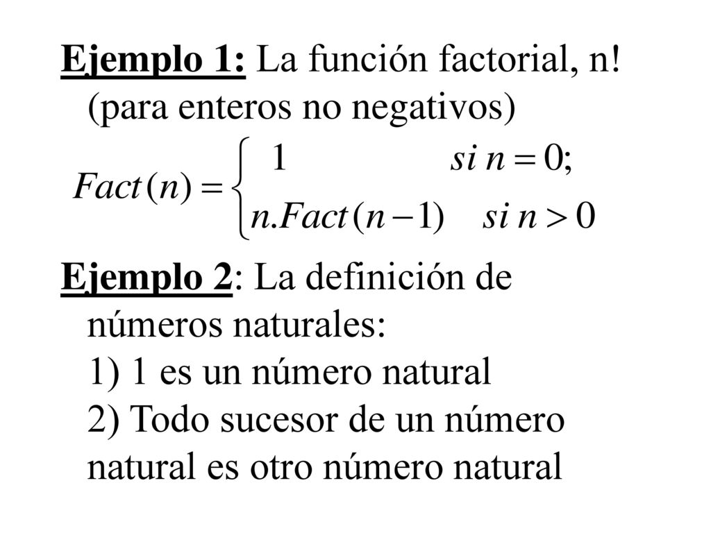 Ejemplo 1: La función factorial, n! (para enteros no negativos)