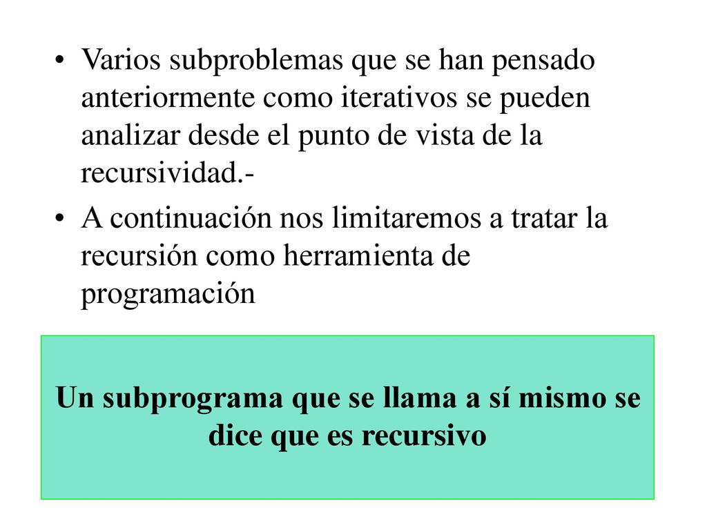 Un subprograma que se llama a sí mismo se dice que es recursivo