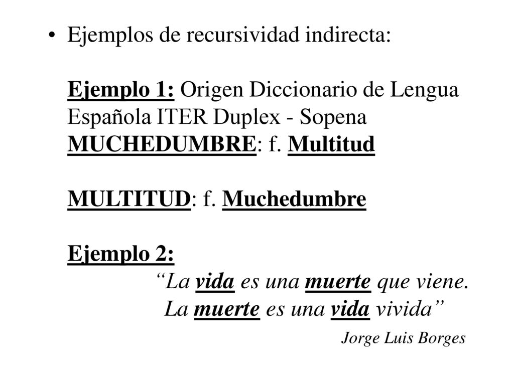 Ejemplos de recursividad indirecta: Ejemplo 1: Origen Diccionario de Lengua Española ITER Duplex - Sopena MUCHEDUMBRE: f.