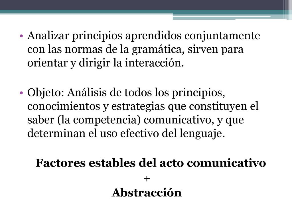 Analizar principios aprendidos conjuntamente con las normas de la gramática, sirven para orientar y dirigir la interacción.