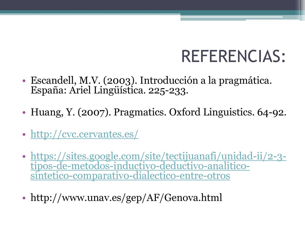REFERENCIAS: Escandell, M.V. (2003). Introducción a la pragmática. España: Ariel Lingüística