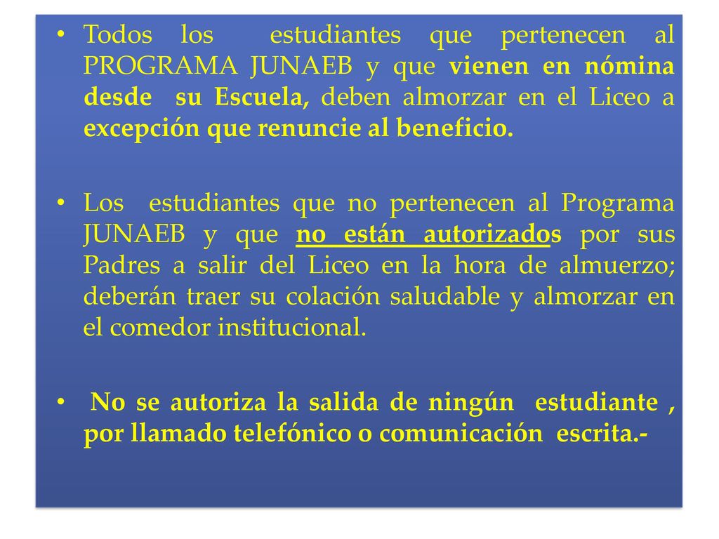 Todos los estudiantes que pertenecen al PROGRAMA JUNAEB y que vienen en nómina desde su Escuela, deben almorzar en el Liceo a excepción que renuncie al beneficio.