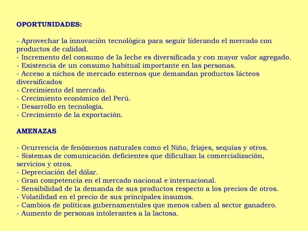 OPORTUNIDADES: - Aprovechar la innovación tecnológica para seguir liderando el mercado con. productos de calidad.